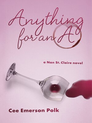 cover image of Anything for an A: a Nan St. Claire Novel